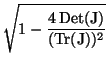 $\displaystyle \sqrt{1-\frac{4\,{\rm Det(J)}}{({\rm Tr(J)})^2}}$